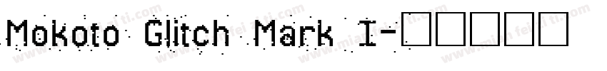 Mokoto Glitch Mark I字体转换